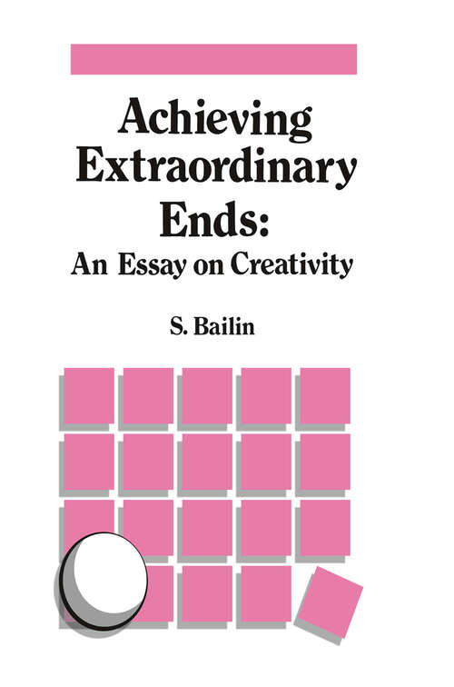 Book cover of Achieving Extraordinary Ends: An Essay on Creativity (1988)