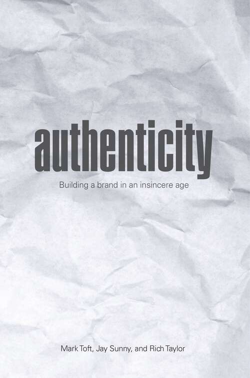 Book cover of Authenticity: Building a Brand in an Insincere Age