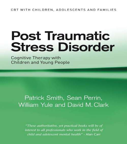 Book cover of Post Traumatic Stress Disorder: Cognitive Therapy with Children and Young People (CBT with Children, Adolescents and Families #40)