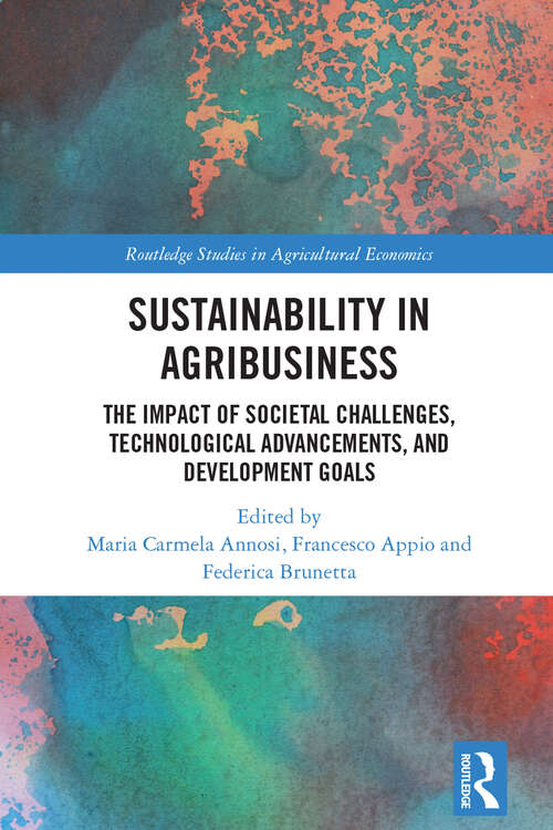Book cover of Sustainability in Agribusiness: The Impact of Societal Challenges, Technological Advancements, and Development Goals (Routledge Studies in Agricultural Economics)