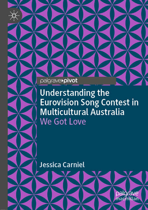 Book cover of Understanding the Eurovision Song Contest in Multicultural Australia: We Got Love (1st ed. 2018)