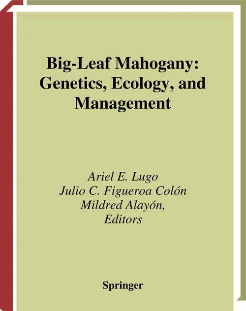 Book cover of Big-Leaf Mahogany: Genetics, Ecology, and Management (2003) (Ecological Studies #159)