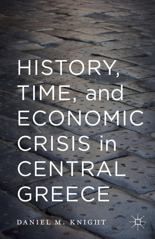 Book cover of History, Time, and Economic Crisis in Central Greece (2015)