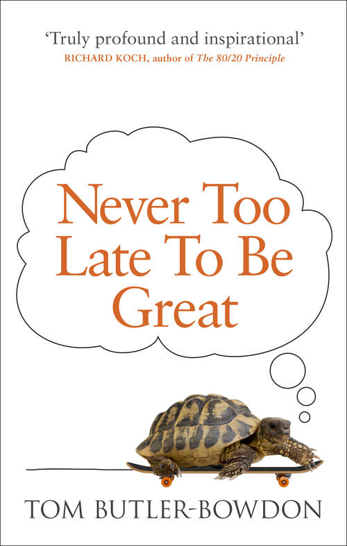 Book cover of Never Too Late To Be Great: The Power of Thinking Long
