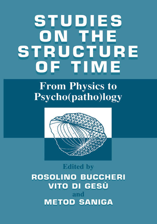 Book cover of Studies on the structure of time: From Physics to Psycho(patho)logy (2000)