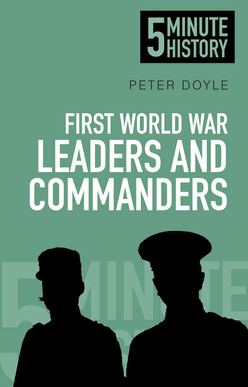 Book cover of First World War Leaders and Commanders: First World War Leaders And Commanders (5 Minute History Ser.)