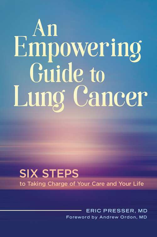 Book cover of An Empowering Guide to Lung Cancer: Six Steps to Taking Charge of Your Care and Your Life