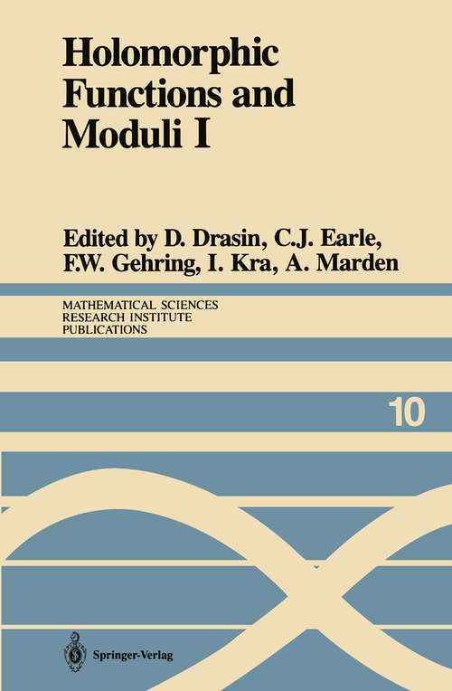 Book cover of Holomorphic Functions and Moduli I: Proceedings of a Workshop held March 13–19, 1986 (1988) (Mathematical Sciences Research Institute Publications #10)