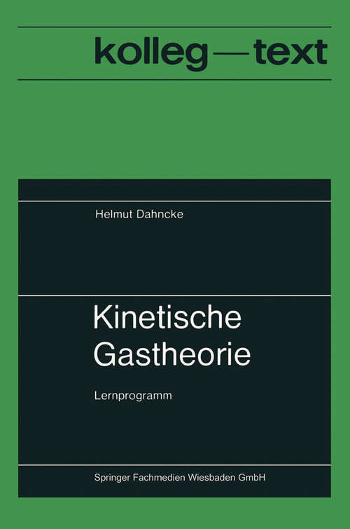 Book cover of Kinetische Gastheorie: Lernprogramm (1. Aufl. 1974) (Kolleg-Texte)