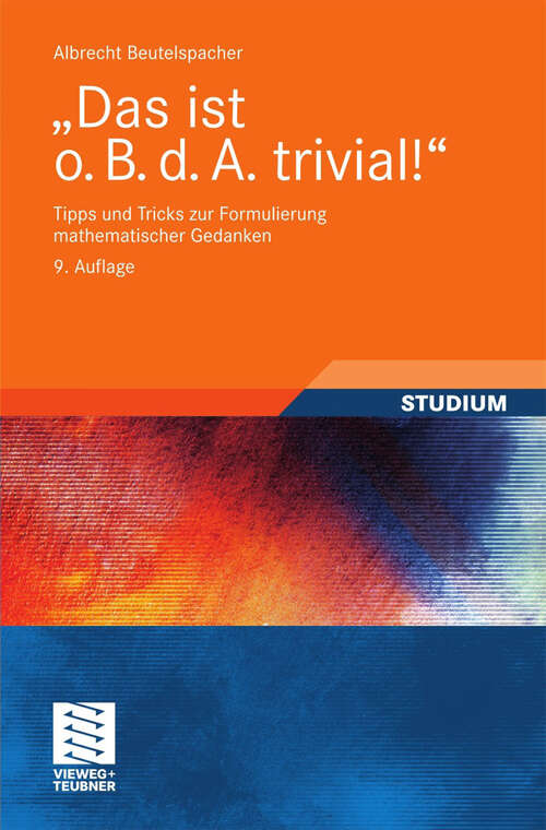 Book cover of "Das ist o. B. d. A. trivial!": Tipps und Tricks zur Formulierung mathematischer Gedanken (9. Aufl. 2009) (Mathematik für Studienanfänger)