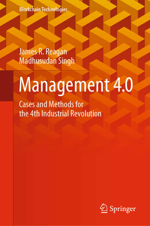 Book cover of Management 4.0: Cases and Methods for the 4th Industrial Revolution (1st ed. 2020) (Blockchain Technologies)