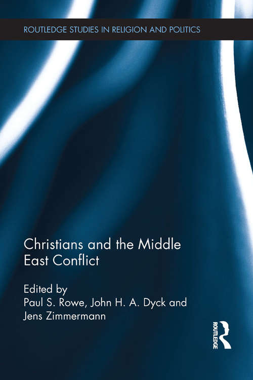 Book cover of Christians and the Middle East Conflict: Christians And The Middle East Conflict (Routledge Studies in Religion and Politics)