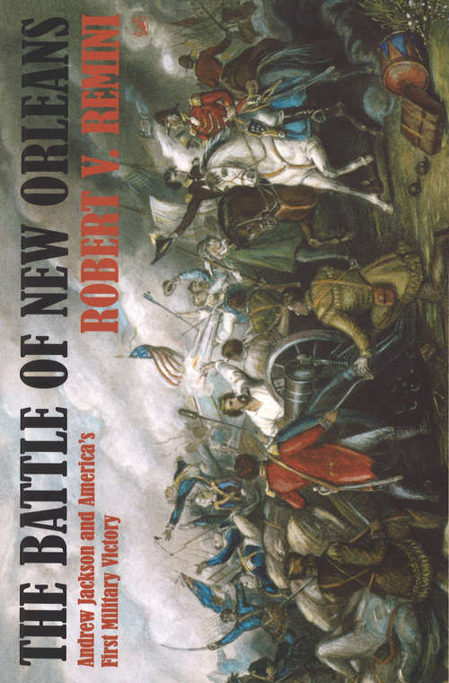Book cover of Battle Of New Orleans: Andrew Jackson And America's First Military Victory