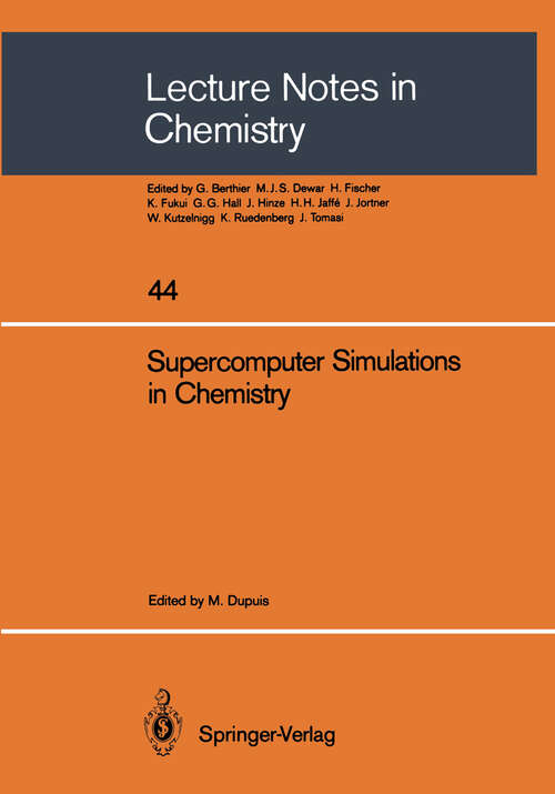 Book cover of Supercomputer Simulations in Chemistry: Proceedings of the Symposium on Supercomputer Simulations in Chemistry, held in Montreal August 25–27, 1985, sponsored by IBM-Kingston and IBM-Canada (1986) (Lecture Notes in Chemistry #44)