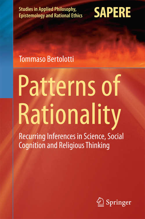 Book cover of Patterns of Rationality: Recurring Inferences in Science, Social Cognition and Religious Thinking (2015) (Studies in Applied Philosophy, Epistemology and Rational Ethics #19)