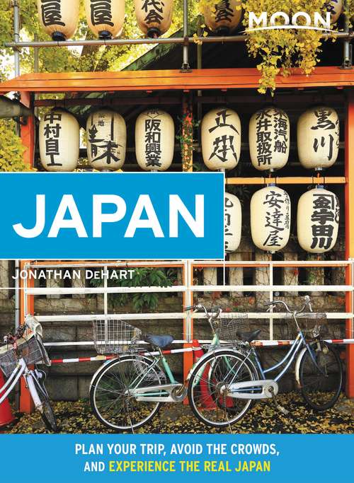 Book cover of Moon Japan: Plan Your Trip, Avoid the Crowds, and Experience the Real Japan (Travel Guide)