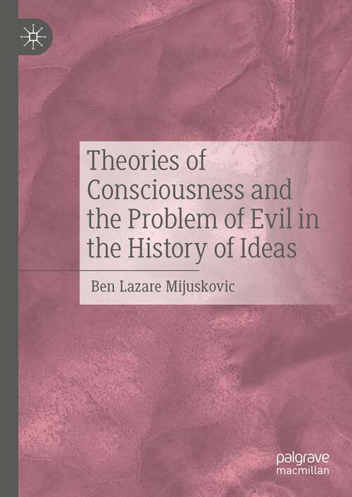Book cover of Theories of Consciousness and the Problem of Evil in the History of Ideas (1st ed. 2023)