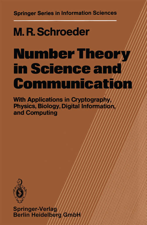 Book cover of Number Theory in Science and Communication: With Applications in Cryptography, Physics, Biology, Digital Information, and Computing (1984) (Springer Series in Information Sciences #7)