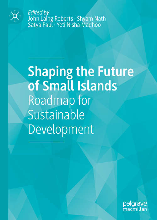 Book cover of Shaping the Future of Small Islands: Roadmap for Sustainable Development (1st ed. 2021)