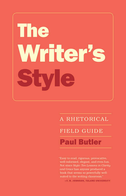 Book cover of The Writer's Style: A Rhetorical Field Guide