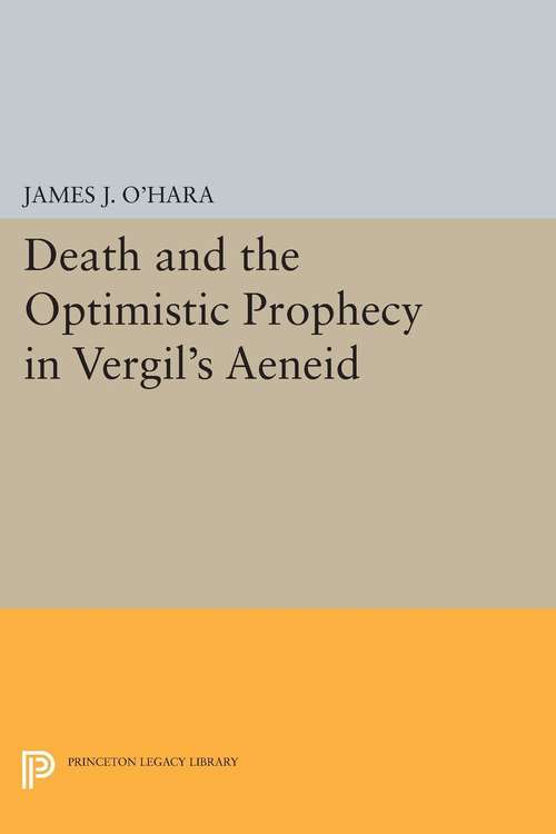 Book cover of Death and the Optimistic Prophecy in Vergil's AENEID (PDF)
