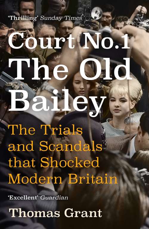 Book cover of Court Number One: The Old Bailey Trials that Defined Modern Britain