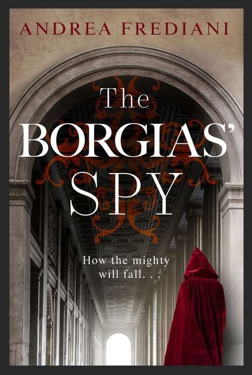 Book cover of The Borgias' Spy: An unputdownable, gripping thriller