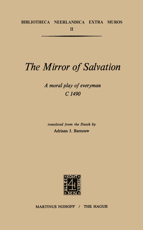 Book cover of The Mirror of Salvation: A Moral Play of Everyman c. 1490 (1971) (Bibliotheca Neerlandica extra muros #2)