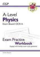 Book cover of A-Level Physics: OCR A Year 1 & 2 Exam Practice Workbook - includes Answers