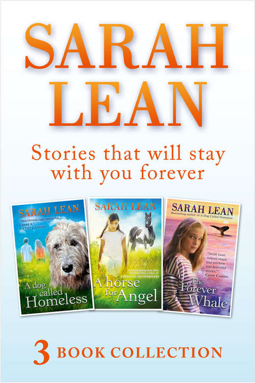 Book cover of Sarah Lean - 3 Book Collection (A Dog Called Homeless, A Horse for Angel, The Forever Whale): A Dog Called Homeless, A Horse For Angel, The Forever Whale (ePub edition)