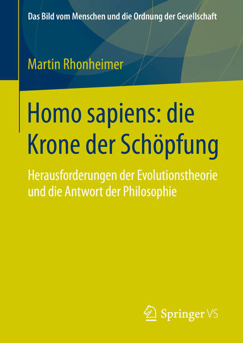 Book cover of Homo sapiens: Herausforderungen der Evolutionstheorie und die Antwort der Philosophie (1. Aufl. 2016) (Das Bild vom Menschen und die Ordnung der Gesellschaft #0)