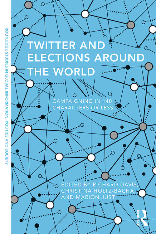 Book cover of Twitter and Elections around the World: Campaigning in 140 Characters or Less