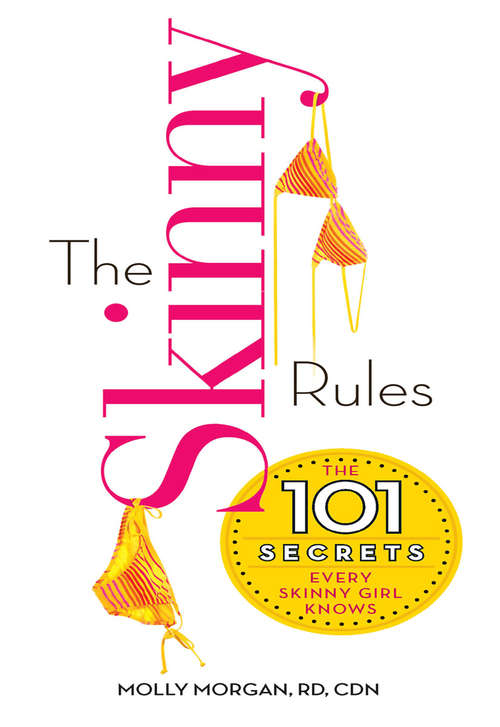 Book cover of The Skinny Rules: The 101 Secrets Every Skinny Girl Knows (ePub First edition) (Harlequin Non-fiction Ser.)