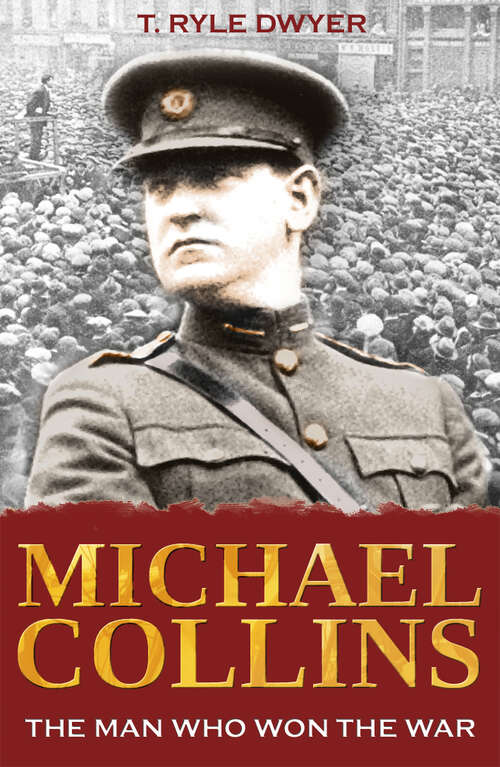 Book cover of Michael Collins: The Man Who Won The War
