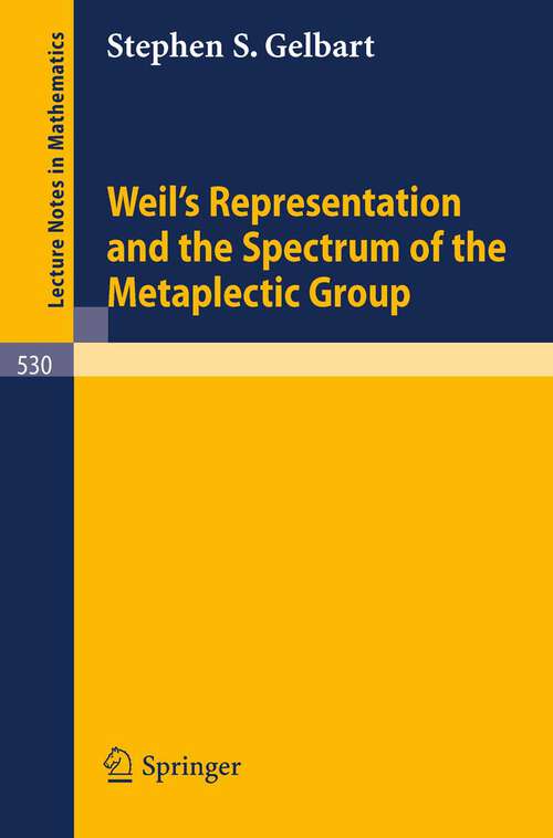 Book cover of Weil's Representation and the Spectrum of the Metaplectic Group (1976) (Lecture Notes in Mathematics #530)