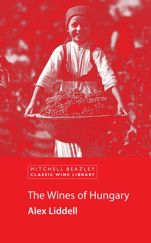Book cover of The Wines of Hungary (Mitchell Beazley Classic Wine Library)