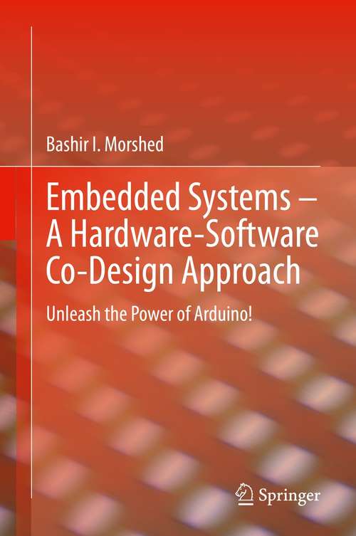 Book cover of Embedded Systems – A Hardware-Software Co-Design Approach: Unleash the Power of Arduino! (1st ed. 2021)