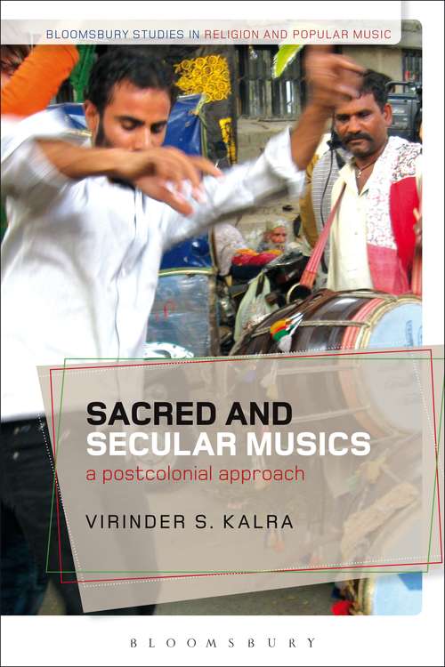 Book cover of Sacred and Secular Musics: A Postcolonial Approach (Bloomsbury Studies in Religion and Popular Music)