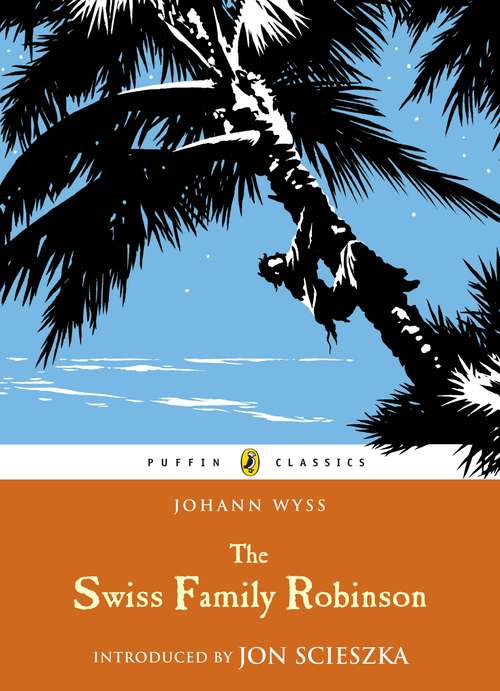 Book cover of The Swiss Family Robinson: Or Adventures On A Desert Island...