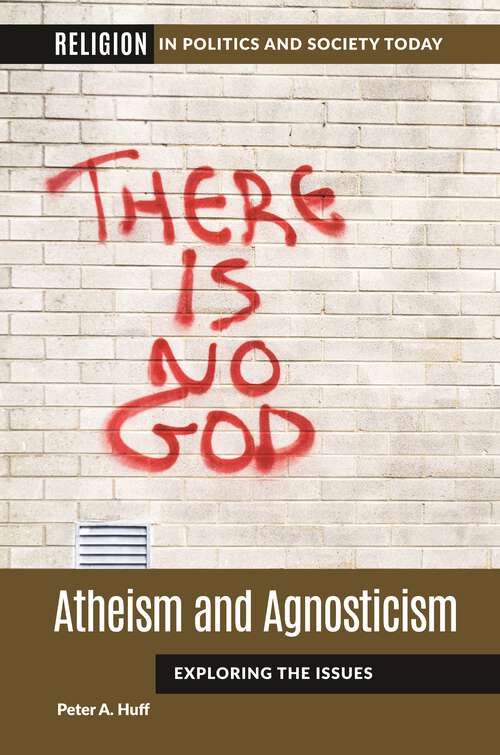 Book cover of Atheism and Agnosticism: Exploring the Issues (Religion in Politics and Society Today)