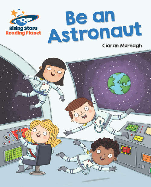 Book cover of Reading Planet - Be an Astronaut - Turquoise: Galaxy
