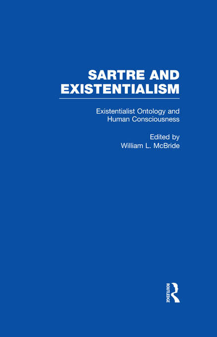 Book cover of Existentialist Ontology and Human Consciousness (Sartre and Existentialism: Philosophy, Politics, Ethics, the Psyche, Literature, and Aesthetics)