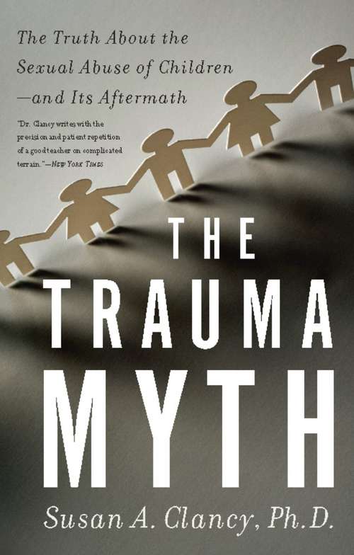 Book cover of The Trauma Myth: The Truth About the Sexual Abuse of Children--and Its Aftermath