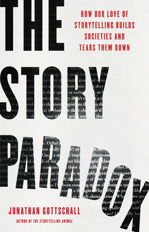 Book cover of The Story Paradox: How Our Love of Storytelling Builds Societies and Tears them Down