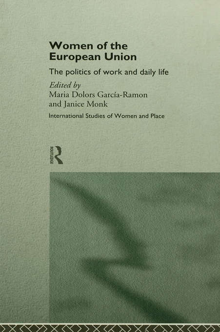 Book cover of Women of the European Union: The Politics of Work and Daily Life (Routledge International Studies of Women and Place)