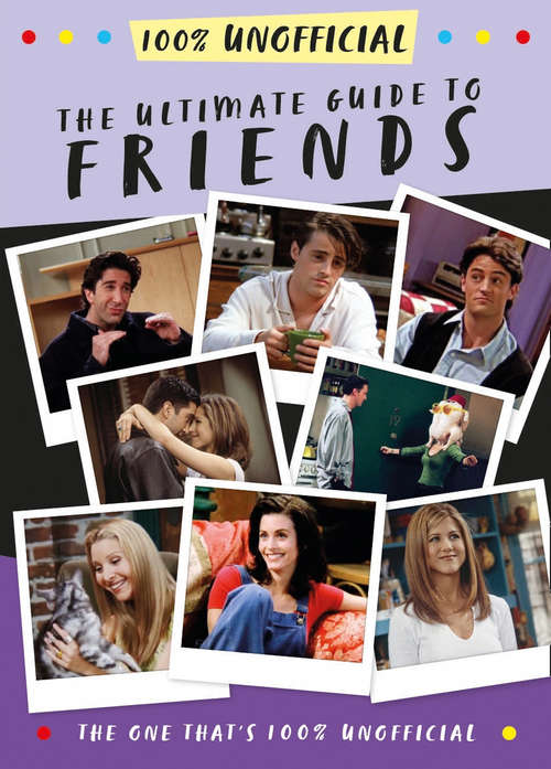 Book cover of The Ultimate Guide to Friends (The One That's 100% Unofficial)