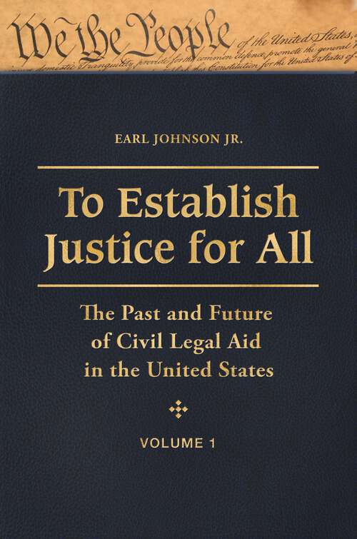 Book cover of To Establish Justice for All [3 volumes]: The Past and Future of Civil Legal Aid in the United States [3 volumes]