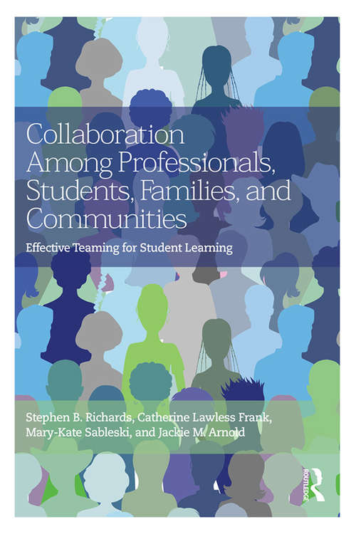 Book cover of Collaboration Among Professionals, Students, Families, and Communities: Effective Teaming for Student Learning