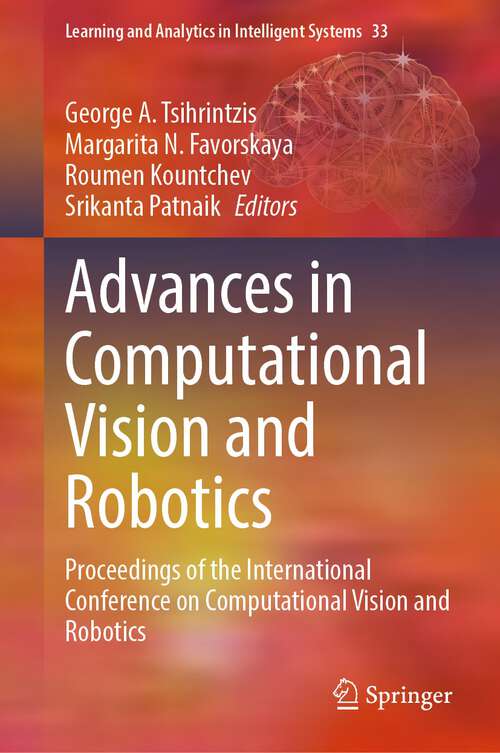 Book cover of Advances in Computational Vision and Robotics: Proceedings of the International Conference on Computational Vision and Robotics (1st ed. 2023) (Learning and Analytics in Intelligent Systems #33)