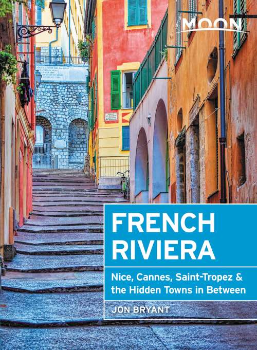 Book cover of Moon French Riviera: Nice, Cannes, Saint-Tropez, and the Hidden Towns in Between (Travel Guide)